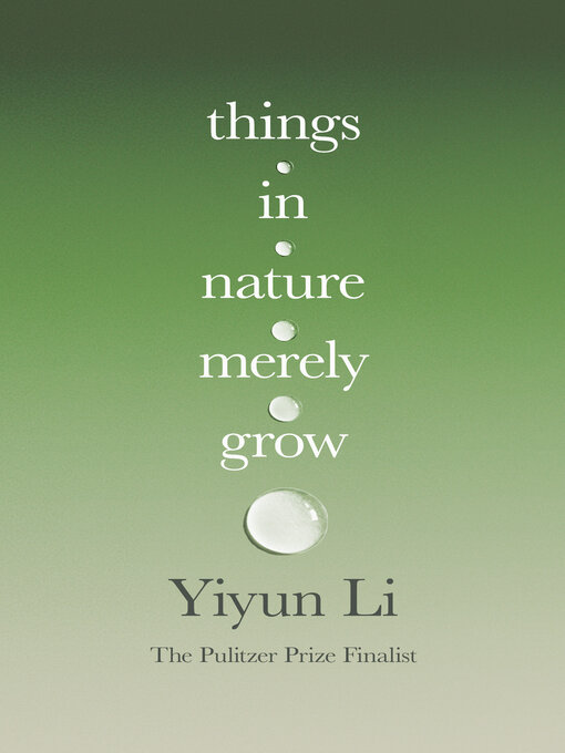 Title details for Things in Nature Merely Grow by Yiyun Li - Wait list